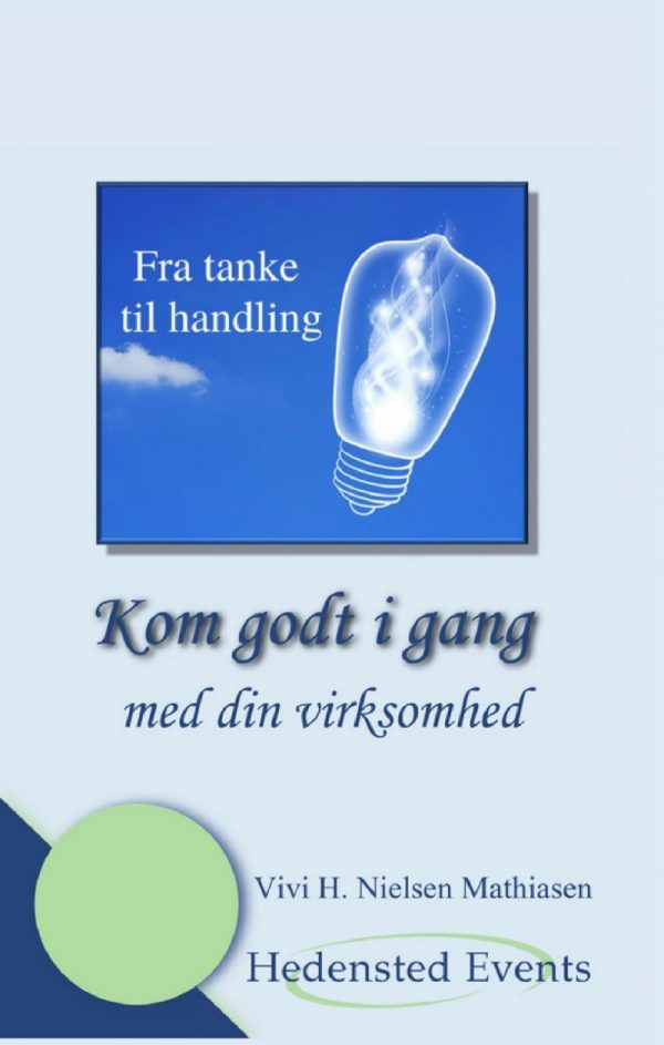 Kom Godt I Gang - Med Din Virksomhed - Vivi H. Nielsen Mathiasen - Bog