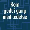 Kom Godt I Gang Med Ledelse - Margrethe Gade - Bog