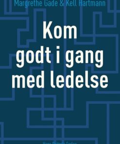 Kom Godt I Gang Med Ledelse - Margrethe Gade - Bog