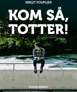 Kom Så, Totter - Birgit Pouplier - Bog