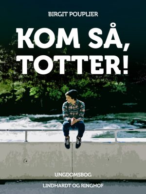 Kom Så, Totter - Birgit Pouplier - Bog