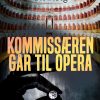 Kommissæren Går Til Opera - Ole Høeg - Bog