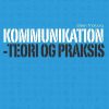 Kommunikation - Teori Og Praksis - Steen Thorborg - Bog