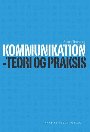 Kommunikation - Teori Og Praksis - Steen Thorborg - Bog