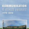 Kommunikation på Roskilde Universitet 1978-2018 (Bog)