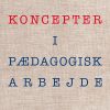 Koncepter I Pædagogisk Arbejde - Christian Aabro - Bog