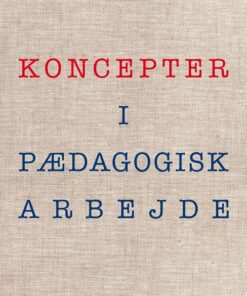 Koncepter I Pædagogisk Arbejde - Christian Aabro - Bog