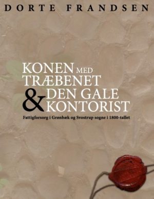 Konen Med Træbenet Og Den Gale Kontorist - Dorte Frandsen - Bog