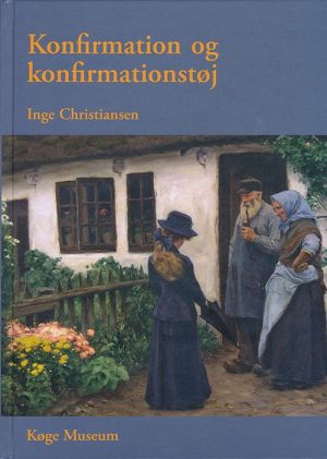 Konfirmation Og Konfirmationstøj - Inge Christiansen - Bog