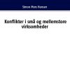Konflikter I Små Og Mellemstore Virksomheder - Simon Mors Hansen - Bog