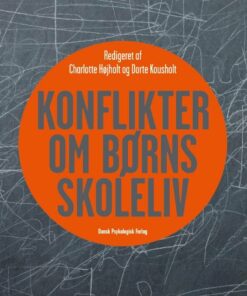 Konflikter Om Børns Skoleliv - Charlotte Højholt - Bog