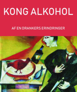 Kong Alkohol - Af en Drankers Erindringer (Bog)