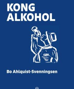 Kong Alkohol - Bo Ahlquist-svenningsen - Bog