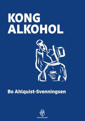 Kong Alkohol - Bo Ahlquist-svenningsen - Bog