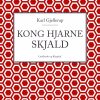 Kong Hjarne Skjald - Karl Gjellerup - Bog