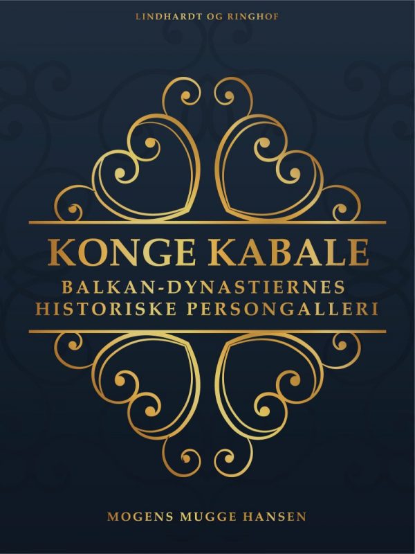 Konge Kabale : Balkan-dynastiernes Historiske Persongalleri - Mogens Mugge Hansen - Bog