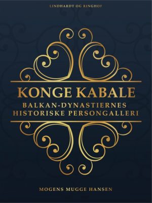 Konge kabale : Balkan-dynastiernes historiske persongalleri (Bog)