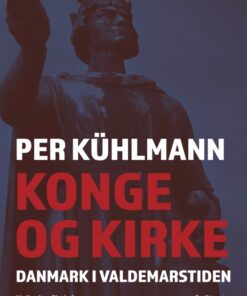Konge og kirke: Danmark i Valdemarstiden (E-bog)