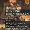 Kongelige Mord I Danmarkshistorien - Henning Dehn-nielsen - Bog