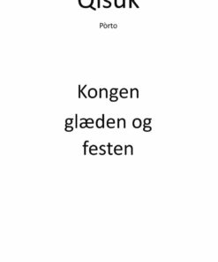 Kongen, Glæden Og Festen - Pórto Qisuk - Bog