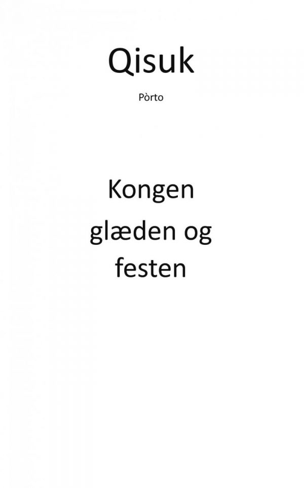 Kongen, Glæden Og Festen - Pórto Qisuk - Bog