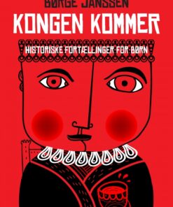 Kongen kommer: Historiske fortællinger for børn (E-bog)