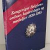 Kongeriget Belgiens Ordner, Hæderstegn Og Medaljer 1830-1995 - Rolf Christensen - Bog