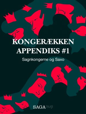 Kongerækken Appendiks 1 - Sagnkongerne og Saxo (Lydbog)