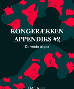 Kongerækken Appendiks 2 - De vrede bisper (Lydbog)