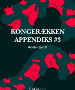 Kongerækken Appendiks 3 - Adelsvældet (Lydbog)