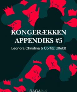Kongerækken Appendiks 5 - Leonora Christina & Corfitz Ulfeldt (Lydbog)