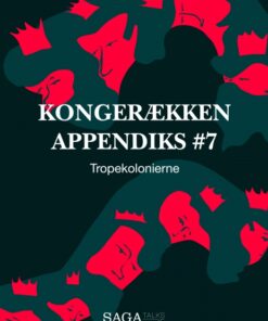 Kongerækken Appendiks 7 - Tropekolonierne (Lydbog)