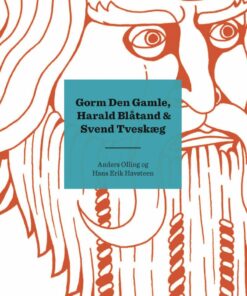 Kongerækken: Gorm Den Gamle, Harald Blåtand & Svend Tveskæg - Anders Asbjørn Olling - Bog