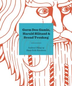 Kongerækken: Gorm den Gamle, Harald Blåtand & Svend Tveskæg (E-bog)