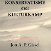 Konservatisme Og Kulturkamp - Jon A.p. Gissel - Bog