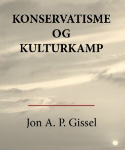 Konservatisme Og Kulturkamp - Jon A.p. Gissel - Bog