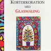 Kortdekoration Med Glasmaling - Judy Balchin - Bog