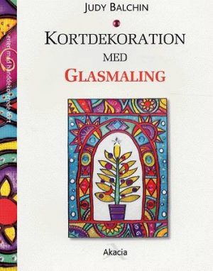 Kortdekoration Med Glasmaling - Judy Balchin - Bog