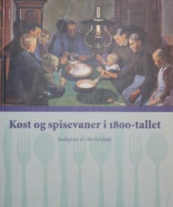 Kost Og Spisevaner I 1800-tallet - Ole Hyldtoft - Bog