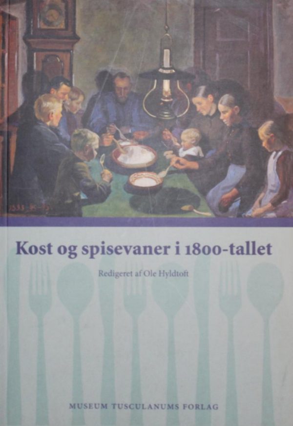 Kost Og Spisevaner I 1800-tallet - Ole Hyldtoft - Bog