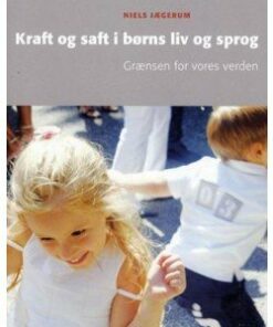 Kraft Og Saft I Børns Liv Og Sprog - Niels Jægerum - Bog