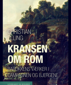 Kransen om Rom. Barokkens værker i Campagnen og bjergene (E-bog)