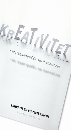 Kreativitet - Et Spørgsmål Om Dannelse - Lars Geer Hammershøj - Bog