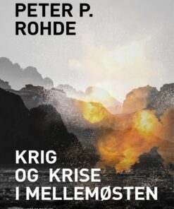 Krig Og Krise I Mellemøsten - Peter P. Rohde - Bog
