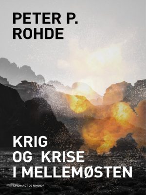 Krig Og Krise I Mellemøsten - Peter P. Rohde - Bog