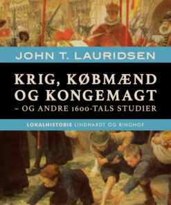Krig, købmænd og kongemagt - og andre 1600-tals studier (E-bog)