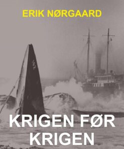 Krigen Før Krigen - Erik Nørgaard - Bog