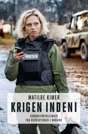 Krigen Indeni - Matilde Kimer - Bog