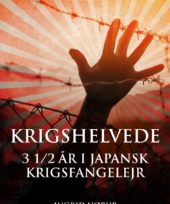 Krigshelvede: 3 1/2 år i japansk krigsfangelejr (E-bog)
