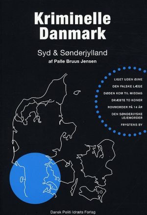 Kriminelle Danmark - Syd & Sønderjylland - Palle Bruus Jensen - Bog